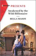 Awakened by the Wild Billionaire by Bella Mason