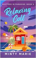 Relaxing Colt: Shifters in Paradise: Book 3 by Minty Marie