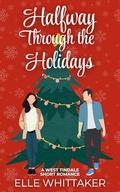 Halfway Through the Holidays (West Tindale) by Elle Whittaker