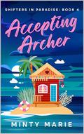 Accepting Archer: Shifters in Paradise: Book 4 by Minty Marie