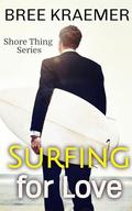 Surfing For Love (Shore Thing #1) by Bree Kraemer