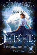 Fighting the Tide (Elemental Attractions #3) by K.R. Alexander