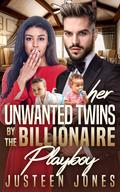 Her Unwanted Twins By The Billionaire Playboy by Justeen Jones