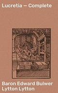 Lucretia — Complete: A Victorian Tale of Love, Betrayal, and Society's Expectations by Edward Bulwer-Lytton