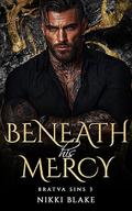 Beneath his Mercy (Bratva Sins #3) by Nikki Blake