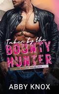 Taken by the Bounty Hunter (The Heroes of Darling Creek #1) by Abby Knox