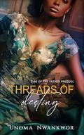 Threads of Destiny by Unoma Nwankwor