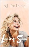Loving Sam: A Childhood Friends to Lovers Romance by AJ Poland