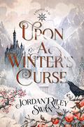Upon a Winter's Curse: A Clean & Wholesome Beauty & the Beast Romance set in the Land of Oz (A Wholesome Romance in Oz #3) by Jordan Riley Swan