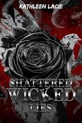 Shattered Wicked Lies : Shattered Wicked by Åndrea Huston