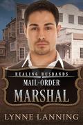 Mail-Order Marshal: Healing Husbands by Lynne Lanning