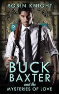 Buck Baxter and the Mysteries of Love (The Buck Baxter Detective Agency #3) by Robin Knight