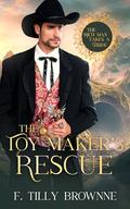 The Toy Maker's Rescue: The Rich Man Takes a Bride, #5 by F. Tilly Brownne