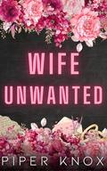 Wife Unwanted: A Marriage of Convenience Romance by Piper Knox