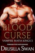 Blood Curse: Forbidden Fated Mates Romance (Vampire Mafia Kings #3) by Drusilla Swan