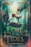 Lore of the Tides by Analeigh Sbrana