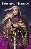 Strong: A Fairy Tale Retelling of the Princess and the Pea (The Crown and the Sceptre #2) by Kristina J. Jordan