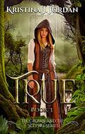 True: A Fairy Tale Retelling of Puss in Boots (The Crown and the Sceptre #3) by Kristina J. Jordan