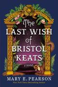 The Last Wish of Bristol Keats (The Courting of Bristol Keats #2) by Mary E. Pearson