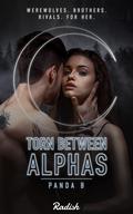 Torn Between Alphas: Book 1 by Panda B
