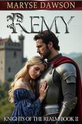 REMY: Knights of the Realm Book II by Maryse Dawson