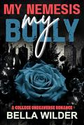 My Nemesis, My Bully (A College Omegaverse Romance #2) by Bella Wilder