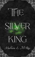 The Silver King: A Fae Enemies to Lovers Romance (The Kingdom of Nox #1) by Madison L. McRae
