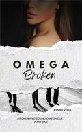 Omega Broken: A Dark Omegaverse Romance (Broken and Bound Omega Duet #1) by Rynne Voss