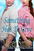 Something Has To Give by Maren Smith