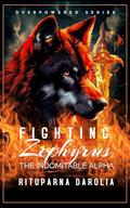 Fighting Zephyrus - The Indomitable Alpha (Overpowered #1) by Rituparna Darolia