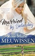 Married by Saturday by Rose Marie Meuwissen