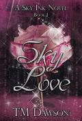 Sky Love: A Sky Ink Novel by T.M. Dawson