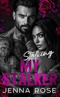 Stalking My Stalker by Jenna Rose
