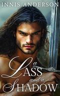 A Lass and a Shadow: A Steamy Enemies-to-Lovers Scottish Medieval Historical Romance (Tricks and Tartans #3) by Innis Anderson