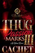 Thug Passion Marks 3: An Urban Novel by Cachet