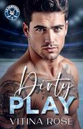 Dirty Play: An Enemies to Lovers Hockey Romance by Vitina Rose