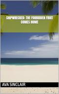 Shipwrecked: The Forbidden Fruit Comes Home by Ava Sinclair