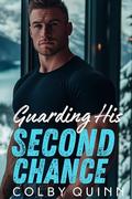 Guarding His Second Chance: A Small Town Brother's Best Friend Suspenseful Romance by Colby Quinn