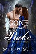 Gone with the Rake (Inglorious Scoundrels #1) by Sadie Bosque