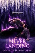 Never Landing by W.M. Fawkes