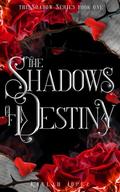 The Shadows of Destiny by Kaylah Lopez