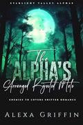 The Alpha’s Arranged Rejected Mate (Starlight Valley Alphas #11) by Alexa Griffin