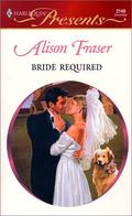 Bride Required (Wedlocked) (Harlequin Presents # 2149) by Alison Fraser