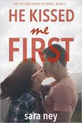 He Kissed Me First (Kiss and Make Up/All The Right Moves #2) by Sara Hassinger Ney