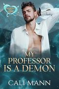 My Professor is a Demon: Demons for Hire by Cali Mann