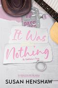 It Was Nothing (The Seddledowne Series #5) by Susan Henshaw