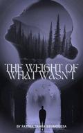 The weight of what wasn't: The Unseen Threads of What Could Have Been by Fatima Zahra Benmoussa