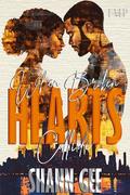 WHEN BROKEN HEARTS COLLIDE : A FULL STANDALONE NOVEL by Shann Gee