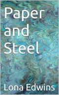 Paper and Steel by Lona Edwins