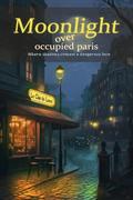 Moonlight Over Occupied Paris - Part1 by BlackBaer S